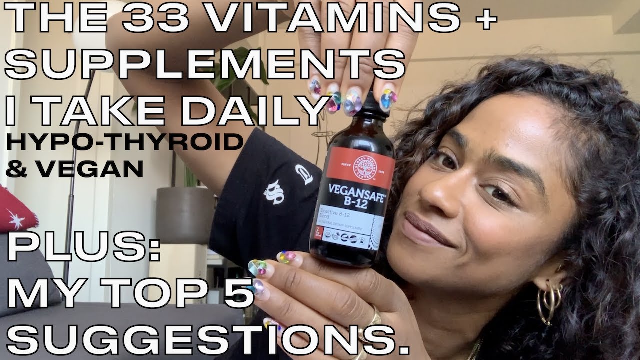 33 Vitamins/Supplements I Use + My Top 5 Suggestions (Vegan + Hypothyroidism)