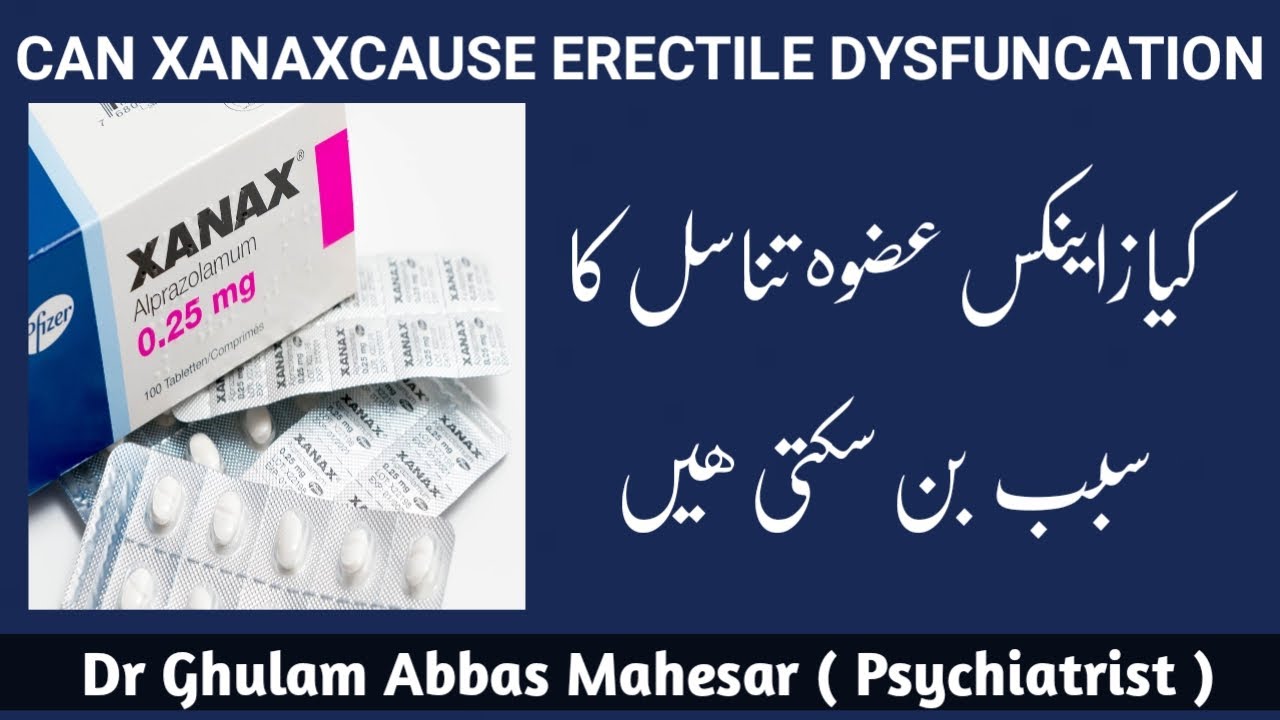 Can Xanax Cause Erectile Dysfunction?Xanax uses and side effects in Urdu/Hindi - Dr Ghulam Abbas