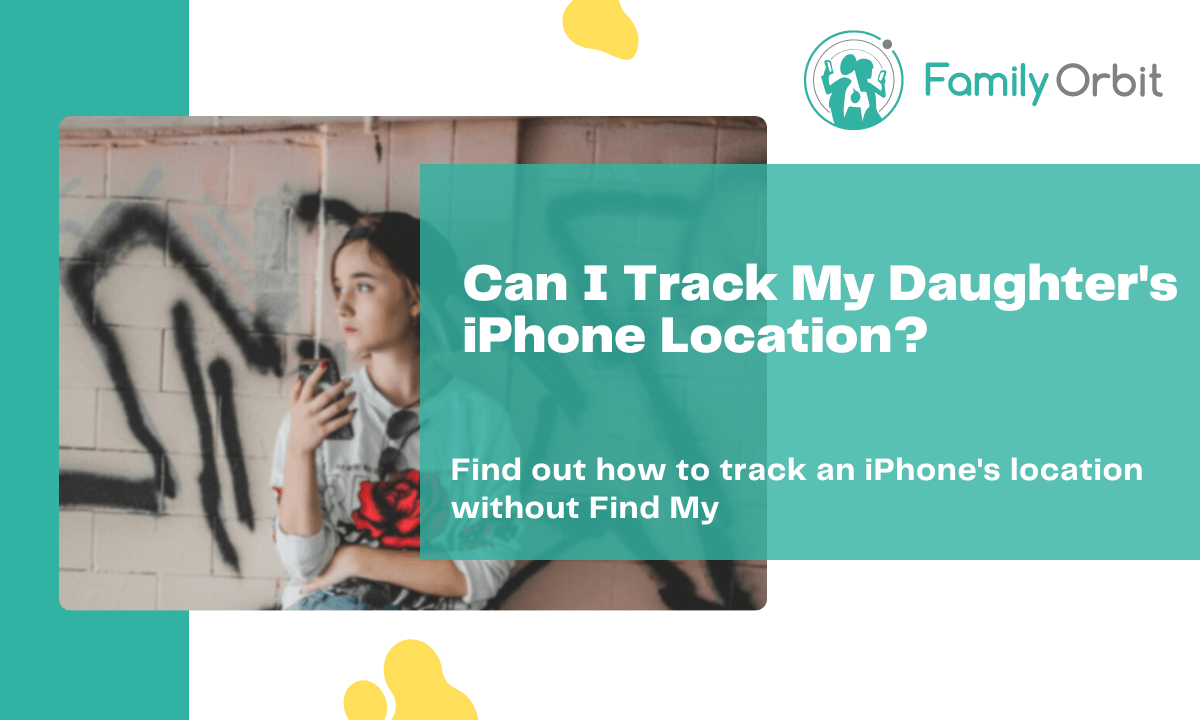How to Track My Daughter’s iPhone Location Without “Find My”