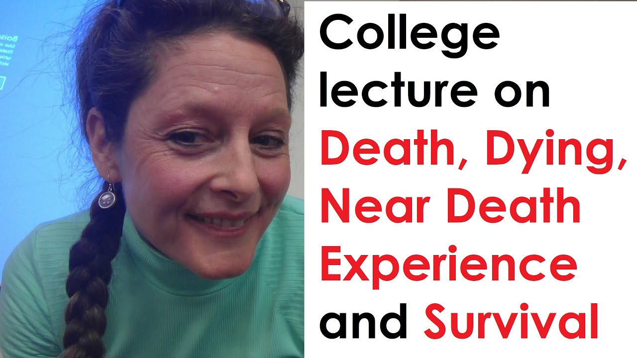 LECTURE ON DEATH, NEAR DEATH, AND SURVIVAL