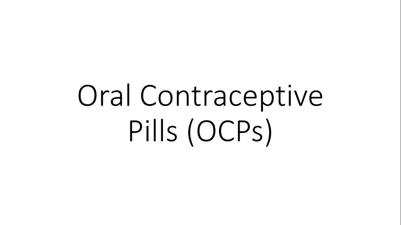 Oral Contraceptive Pills (OCPs) - Family Planning