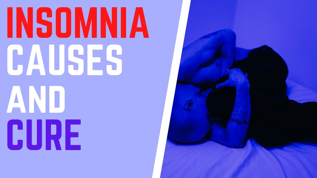 INSOMNIA CAUSES and CURES