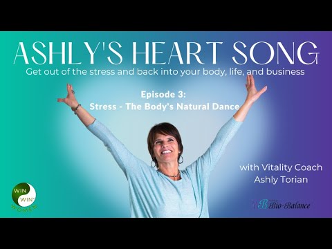 Ashly's Heart Song on Win Win Women TV: Episode 103 – Stress: The Body’s Natural Dance