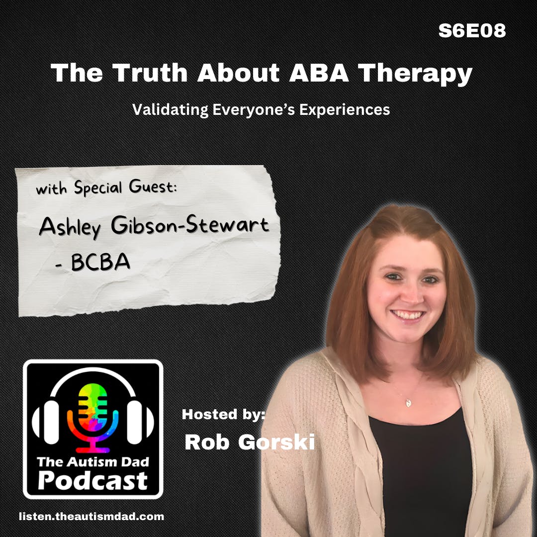 The Truth About ABA Therapy (feat. Ashley Gibson-Stewart) S6E08