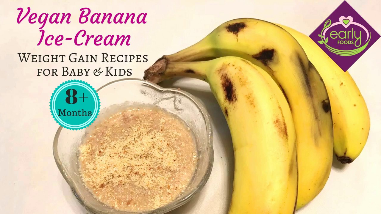 Vegan Banana Ice cream | No Sugar No Milk | Healthy Recipe for Baby & Kids | Early Foods